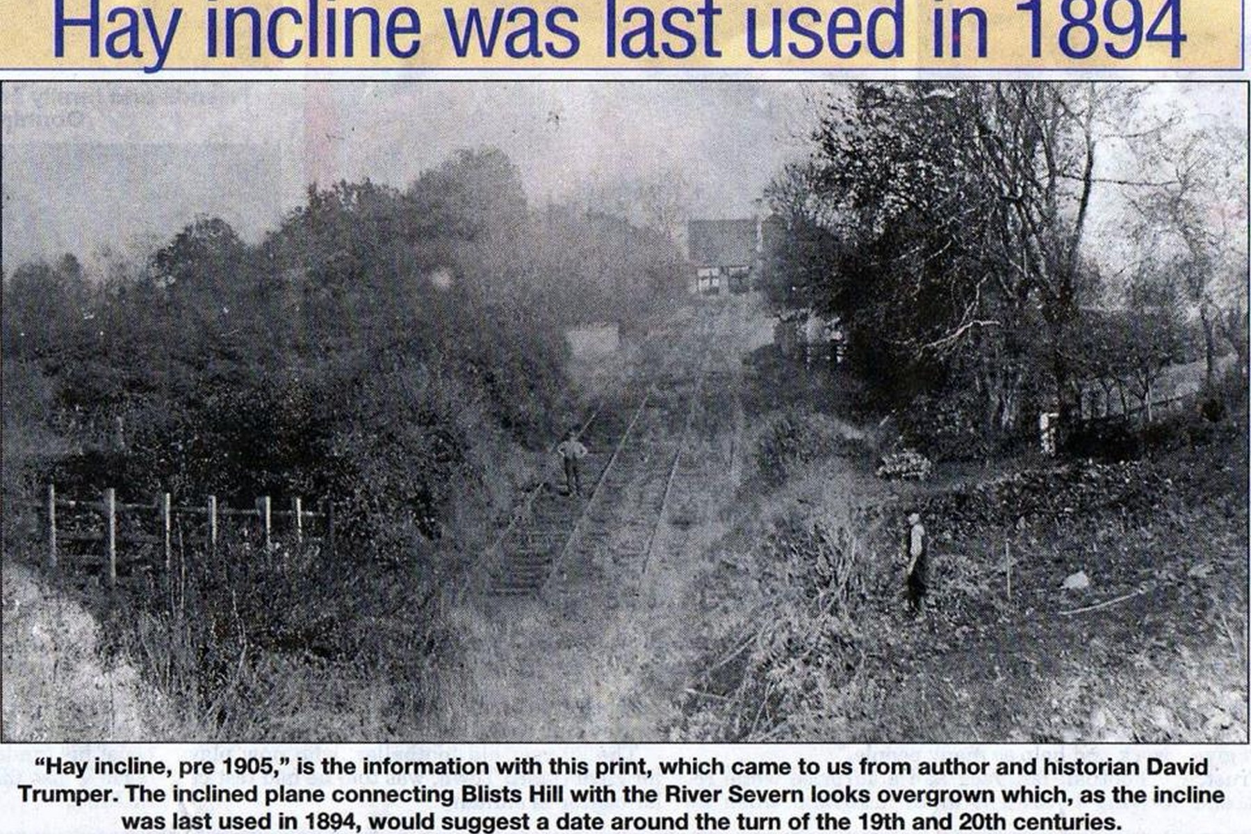 This archive print of the overgrown incline carries its own printed note dating it to before 1905, and records that the Hay was last used in 1894 — a detail that lets us fix the image to somewhere around the turn of the century. Vegetation is already reclaiming the track bed, the first sign of the long decline that followed closure.