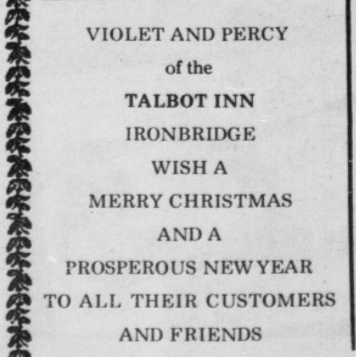 Violet and Percy Morris of the Talbot Inn wish their customers and friends a merry Christmas and a prosperous new year.